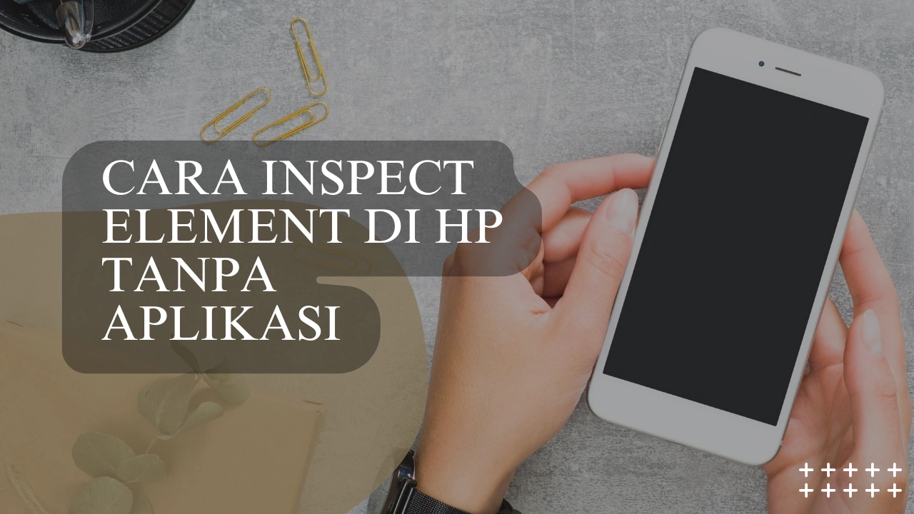 Cara Inspect Element di HP Tanpa Aplikasi