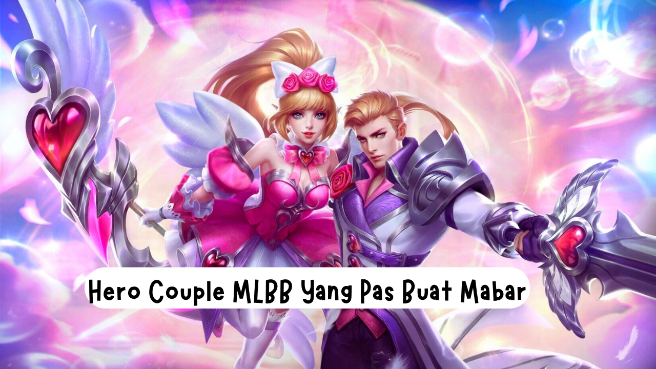 Hero Couple MLBB Yang Pas Buat Mabar