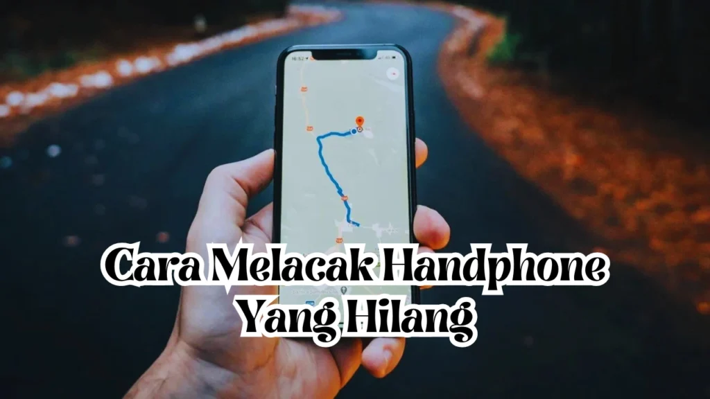 Cara-Melacak-Handphone-Yang-Hilang