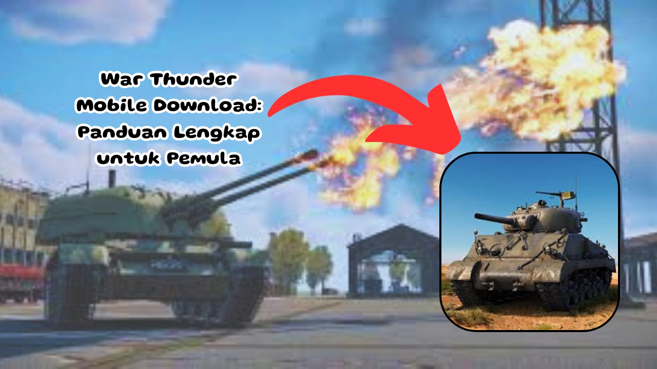 War Thunder Mobile Download: Panduan Lengkap untuk Pemula