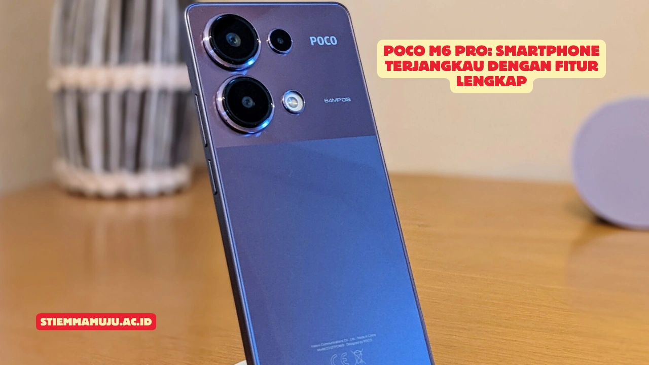 Poco M6 Pro: Smartphone Terjangkau dengan Fitur Lengkap